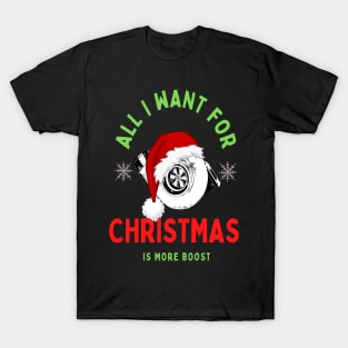 All I Want For Christmas Is More Boost Turbo T-Shirt